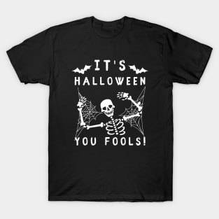 It's Halloween you Fools T-Shirt